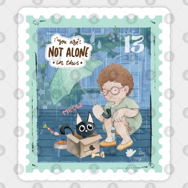 You Are Not Alone! Someone will always save you Sticker by Natifa